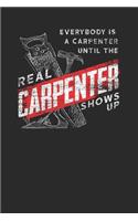 Real Carpenter Shows Up: Blank Lined Notebook (6" x 9" - 120 pages) Carpenters Notebook for Daily Journal, Diary, and Gift