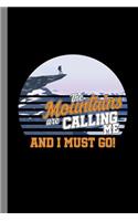 The Mountains Are Calling Me And I Must Go!