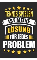 Tennis spielen ist meine Lösung für jedes Problem