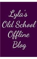 Lyla's Old School Offline Blog