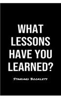 What Lessons Have You Learned?: A softcover blank lined notebook to jot down business ideas, record daily events and ponder life's big questions.