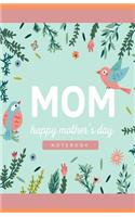Mom Happy Mother's Day Notebook