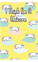 I Think I'm a Unicorn: Motivational Journal