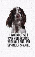 I Workout So I Can Run Around with Our English Springer Spaniels