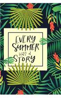 Every Summer Has a Story: Beach Travel Tropical Journal for Women to Write In, Teen Women Girl Writing Book 6x9 200 Pages Lined Interiors with Summer Embellishments