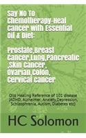 Say No To Chemotherapy-Heal Cancer with Essential Oil&Diet