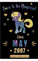 Born to be Magical Since May 2007 - Unicorn Birthday Journal: Blank Lined 6x9 Born in May - Unicorn Journal/Guestbook/Notebooks as an Awesome Birthday Anniversary graduation party Gifts For your mom wife sister