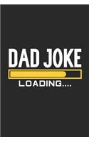 Dad Joke Loading....: Funny Dad Humor, Lined Writing Notebook, Happy Father's Day Journal, For Dads, Grandfathers
