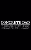 Concrete Dad Thoroughly Mixed Up And Permanently Sets In His Ways: Happy Father's Day, Funny Memory Notebook, Keepsake Diary, Appreciation Journal For Dads