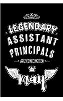 Legendary Assistant Principals are born in May: Blank Lined 6x9 Assistant Principals Journal/Notebook as Appreciation day, Birthday, Welcome, Farewell, Thanks giving, Christmas or any occasion gif