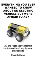 Everything you ever wanted to know about an electric vehicle but were afraid to ask
