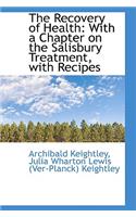 The Recovery of Health: With a Chapter on the Salisbury Treatment, with Recipes(English)
