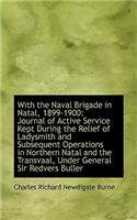 With the Naval Brigade in Natal, 1899-1900: Journal of Active Service Kept During the Relief of Lady