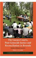 The Gacaca Courts, Post-Genocide Justice and Reconciliation in Rwanda: Justice Without Lawyers