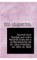 Journal D'Un Voyage Aux Mers Polaires Ex Cut a la Rechereche de Sir John Franklin, En 1851 Et 1852