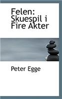 Felen: Skuespil I Fire Akter: Skuespil I Fire Akter