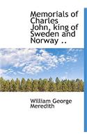 Memorials of Charles John, King of Sweden and Norway ..