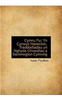Cymru Fu; Yn Cynwys Hanesion, Traddodiadau Yn Nghyda Chwedlau a Dammegion Cymreig