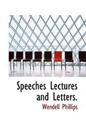 Speeches Lectures and Letters.