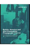 Britain, America and Anti-Communist Propaganda 1945-53