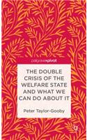 Double Crisis of the Welfare State and What We Can Do about It