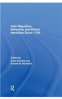 Irish Migration, Networks and Ethnic Identities Since 1750