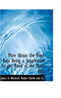 More about the Black Bass Being a Supplement to the Book of the Black Bass
