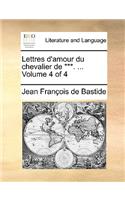 Lettres D'Amour Du Chevalier de ***. ... Volume 4 of 4