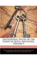 Professional Papers of the Corps of Royal Engineers, Volume 9
