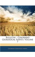 Bulletin - Colorado Geological Survey, Volume 7