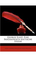 George Eliot: Eine Biographisch-Kritische Studie