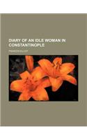 Diary of an Idle Woman in Constantinople: (English)