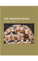 For Treasure Bound