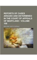 Reports of Cases Argued and Determined in the Court of Appeals of Maryland (Volume 108)