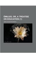 Emilius, Or, a Treatise on Education (1)