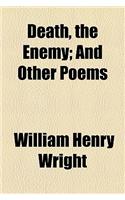 Death, the Enemy; And Other Poems