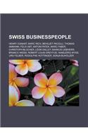 Swiss Businesspeople: Henry Dunant, Marc Rich, Behgjet Pacolli, Thomas Ammann, Felix Abt, Antoni Patek, Marc Faber, Christoph Blocher, Leon