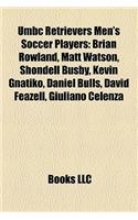 Umbc Retrievers Men's Soccer Players: Brian Rowland, Matt Watson, Shondell Busby, Kevin Gnatiko, Daniel Bulls, David Feazell, Giuliano Celenza(English)