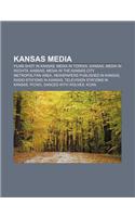 Kansas Media: Films Shot in Kansas, Media in Topeka, Kansas, Media in Wichita, Kansas, Media in the Kansas City Metropolitan Area
