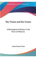 The Vision and the Union: A Retrospective Review in the Form of Memoirs