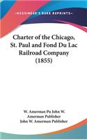 Charter of the Chicago, St. Paul and Fond Du Lac Railroad Company (1855)