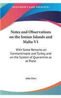 Notes and Observations on the Ionian Islands and Malta V1: With Some Remarks on Constantinople and Turkey, and on the System of Quarantine as at Prese