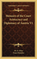 Memoirs of the Court Aristocracy and Diplomacy of Austria V1