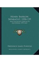 Henry Barrow, Separatist, 1550-159