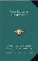 Our Roman Highways