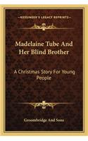 Madelaine Tube And Her Blind Brother
