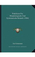 Praktikum Fur Morphologische Und Systematische Botanik (1904)