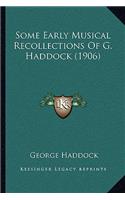 Some Early Musical Recollections Of G. Haddock (1906)