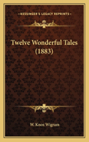 Twelve Wonderful Tales (1883)