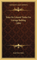 Notes On Colonial Timber For Carriage Building (1894)